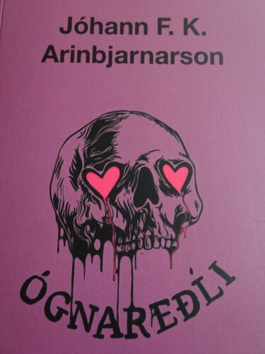 Góðar-bækur-útgáfa-túrí-ehf-bókmenntir-Ógnareðli-Jóhann-F-K-Arinbjarnarson-glæpsamleg-ástarsaga-sumarsmellur Bókarkápa með bráðnandi hauskúpu og tveimur hjörtum í augum og bókartitlinum Ógnareðli og höfundarnafninu Jóhann F.K. Arinbjarnarson